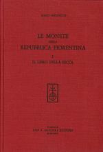 Le monete della Repubblica fiorentina. Vol. 1: Il libro della Zecca (1252-1533)
