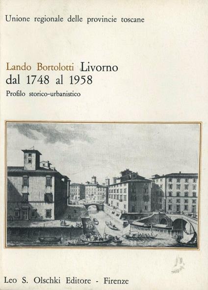 Livorno dal 1748 al 1958. Profilo storico-urbanistico - Lando Bortolotti - copertina