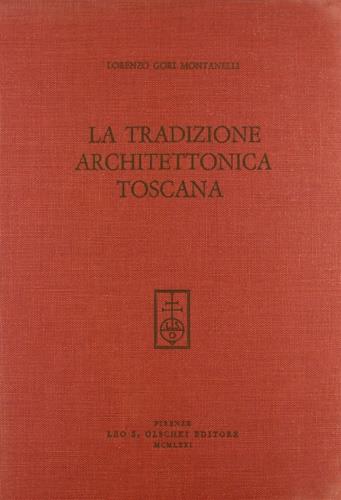 La tradizione architettonica toscana - Lorenzo Gori Montanelli - copertina