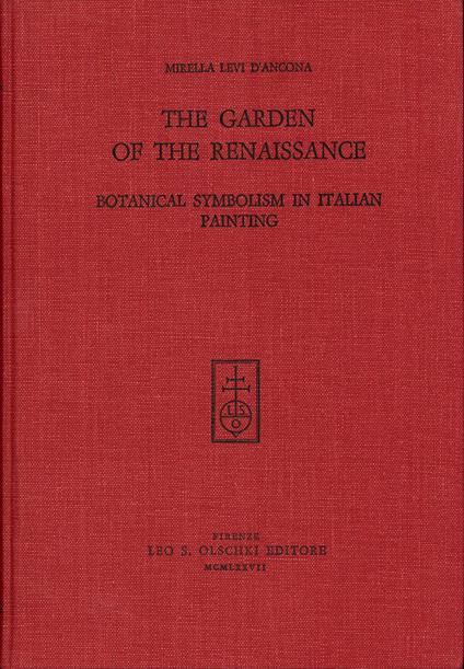 The Garden of the Renaissance: Botanical Symbolism in Italian Painting - Mirella Levi D'Ancona - copertina