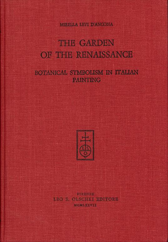 The Garden of the Renaissance: Botanical Symbolism in Italian Painting - Mirella Levi D'Ancona - copertina
