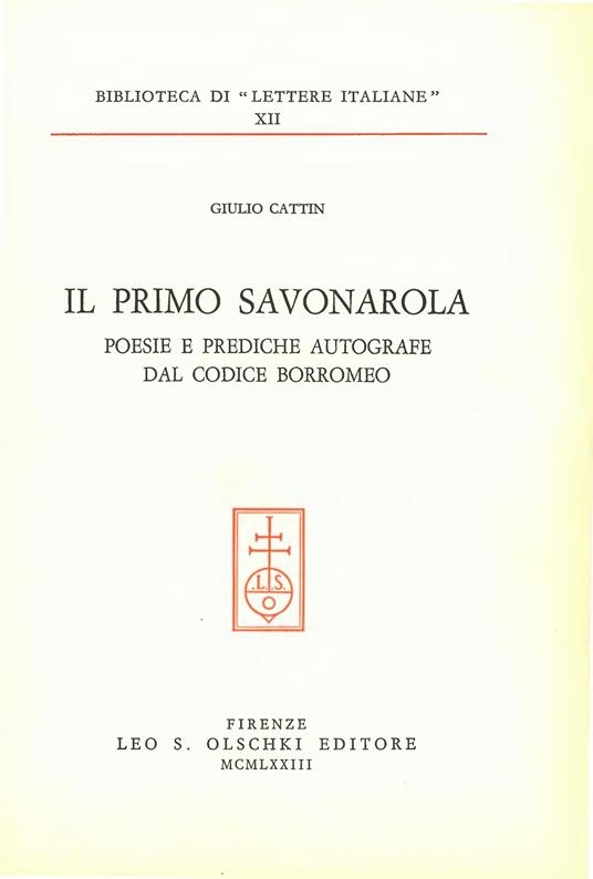 Il primo Savonarola. Poesie e prediche autografe dal Codice Borromeo - Giulio Cattin - copertina