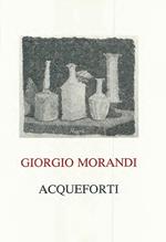 Giorgio Morandi. Acqueforti. Le acqueforti del Gabinetto disegni e stampe degli Uffizi