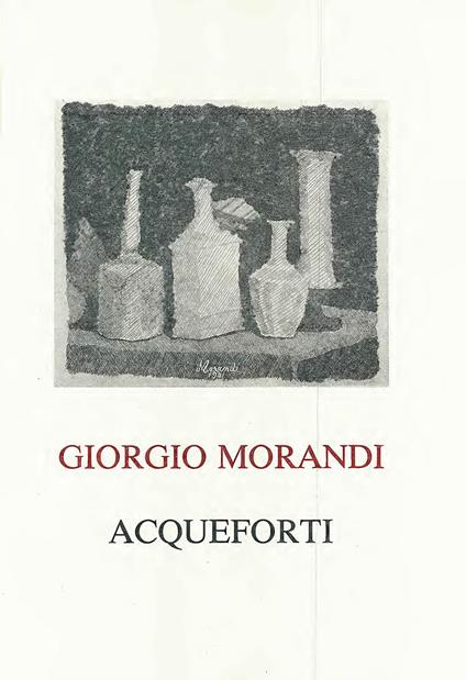 Giorgio Morandi. Acqueforti. Le acqueforti del Gabinetto disegni e stampe degli Uffizi - copertina