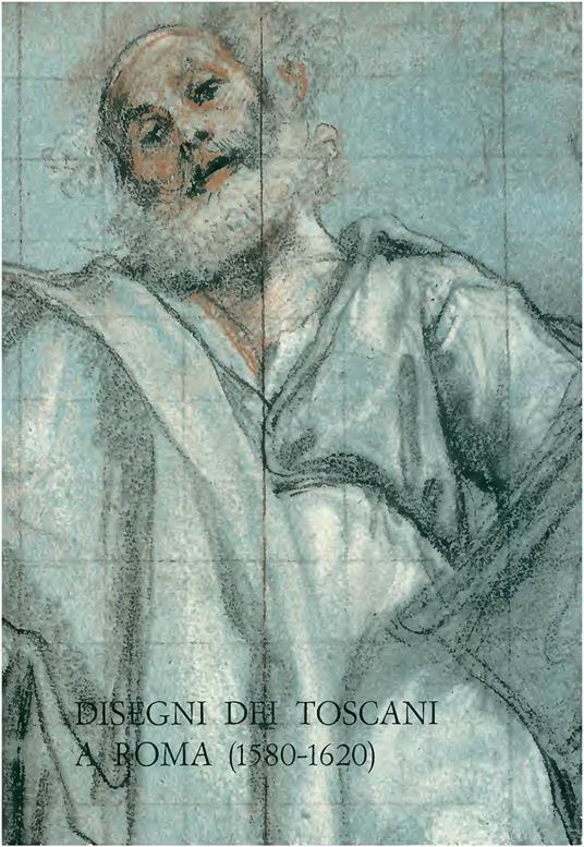 Disegni dei toscani a Roma (1580-1620) - copertina