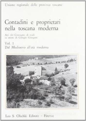 Contadini e proprietari nella Toscana moderna. Vol. 1: Età medievale e moderna. Atti del Convegno di studi in onore di Giorgio Giorgetti - copertina
