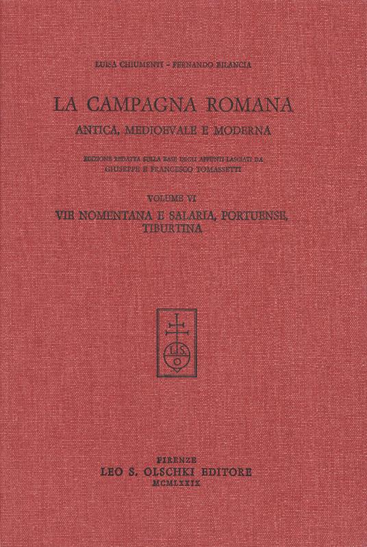La campagna romana antica, medioevale e moderna. Vol. 6: Vie Nomentana e Salaria, Portuense, Tiburtina - Giuseppe Tomassetti - copertina