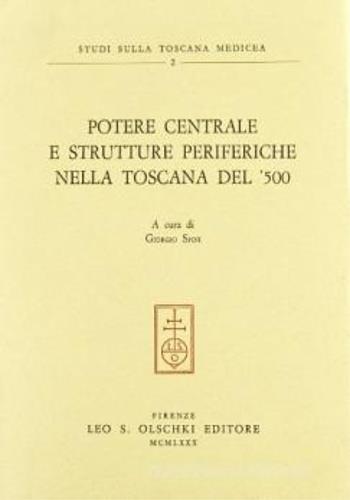 Potere centrale e strutture periferiche nella Toscana del '500 - copertina