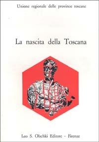 La nascita della Toscana. Dal Convegno di studi per il IV centenario della morte di Cosimo I de' Medici - copertina