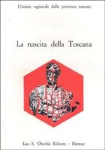 La nascita della Toscana. Dal Convegno di studi per il IV centenario della morte di Cosimo I de' Medici