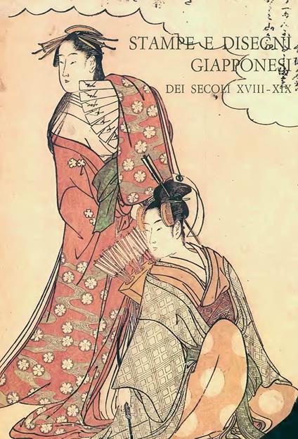 Stampe e disegni giapponesi dei secoli XVIII-XIX nelle collezioni pubbliche fiorentine - copertina