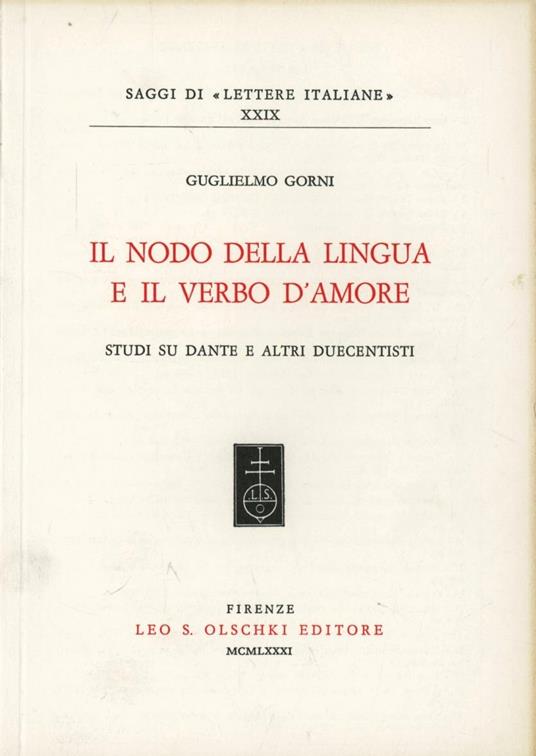 Il nodo della lingua e il verbo d'amore. Studi su Dante e altri duecentisti - Guglielmo Gorni - copertina