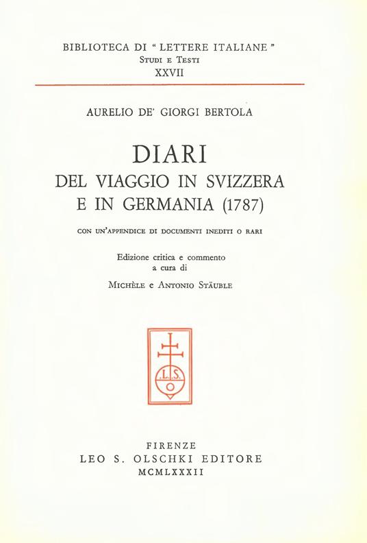 Diari del viaggio in Svizzera e in Germania (1787). Con un'appendice di documenti inediti o rari - Aurelio Bertola de'Giorgi - copertina