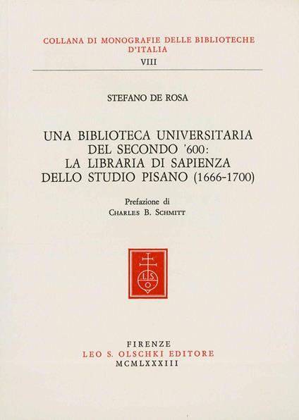 Una biblioteca universitaria del secondo '600: la Libraria di Sapienza dello Studio Pisano (1666-1700) - Stefano De Rosa - copertina