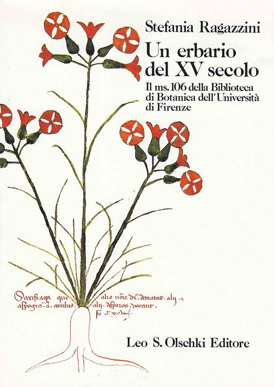 Un erbario del XV secolo. Il ms. 106 della Biblioteca di botanica dell'Università di Firenze - Stefania Ragazzini - copertina