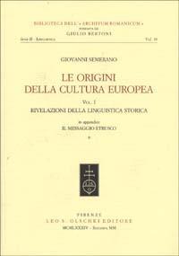 Le origini della cultura europea. Vol. 1: Rivelazioni della linguistica storica - Giovanni Semerano - copertina