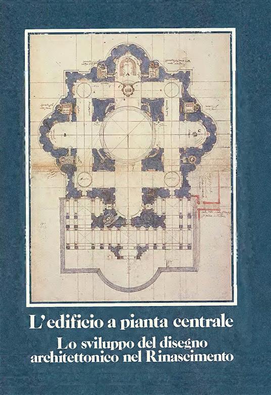 L'edificio a pianta centrale. Lo sviluppo architettonico nel Rinascimento - copertina