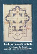 L'edificio a pianta centrale. Lo sviluppo architettonico nel Rinascimento