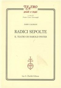 Radici sepolte. Il teatro di Harold Pinter - Dario Calimani - copertina