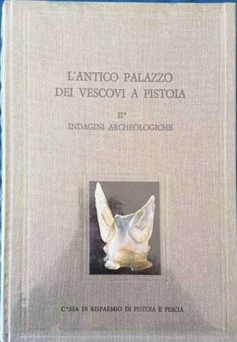 L'antico palazzo dei vescovi a Pistoia. Vol. 2/1: Indagini archeologiche - copertina