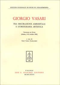 Giorgio Vasari tra decorazione ambientale e storiografia artistica. Atti del Convegno di studi (Arezzo, 8-10 ottobre 1981) - copertina