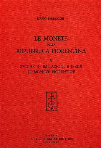 Le monete della Repubblica fiorentina. Vol. 5: Zecche di imitazioni e ibridi di monete fiorentine - Mario Bernocchi - copertina