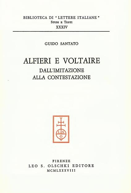 Alfieri e Voltaire. Dall'imitazione alla contestazione - Guido Santato - copertina