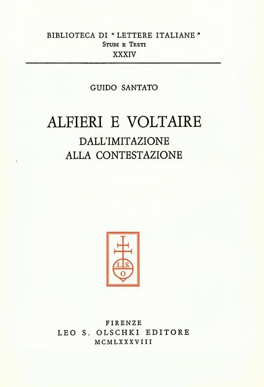 Alfieri e Voltaire. Dall'imitazione alla contestazione - Guido Santato - copertina