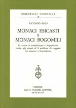 Monaci esicasti e monaci bogomili. Le accuse di messalianismo e bogomilismo rivolte agli esicasti ed il problema dei rapporti tra esicasmo e bogomilismo