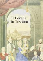 I Lorena in Toscana. Convegno internazionale di studi (Firenze, 9-11 settembre 1987)