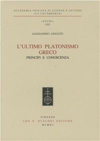L'ultimo platonismo greco. Principi e conoscenza - Alessandro Linguiti - copertina
