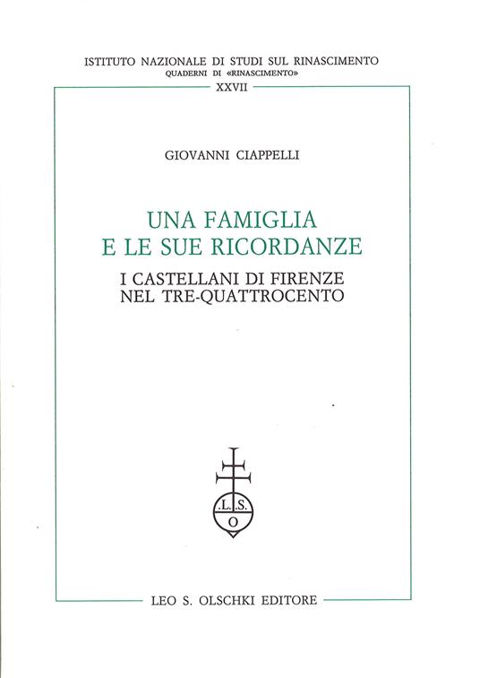 Una famiglia e le sue ricordanze. I Castellani di Firenze nel Tre-Quattrocento - Giovanni Ciappelli - copertina