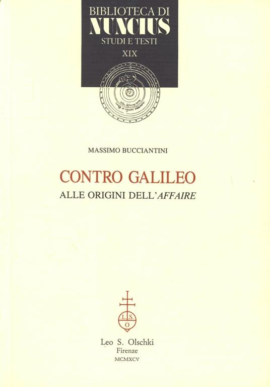 Contro Galileo. Alle origini dell'«affaire» - Massimo Bucciantini - copertina