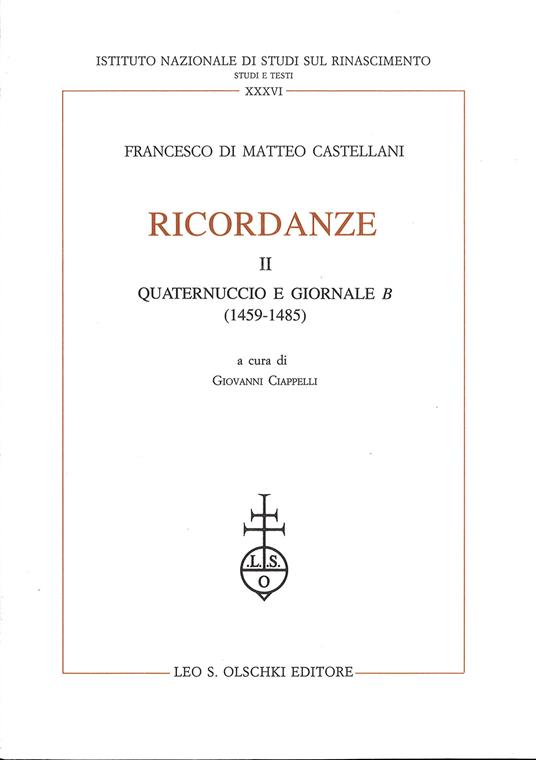 Ricordanze. Vol. 2: Quaternuccio e Giornale B (1459-1485) - Francesco Castellani Di Matteo - copertina