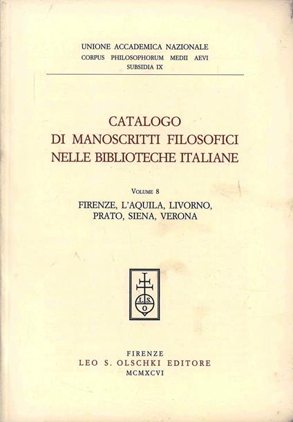 Catalogo di manoscritti filosofici nelle biblioteche italiane. Vol. 8: L'Aquila, Livorno, Prato, Siena, Verona - copertina