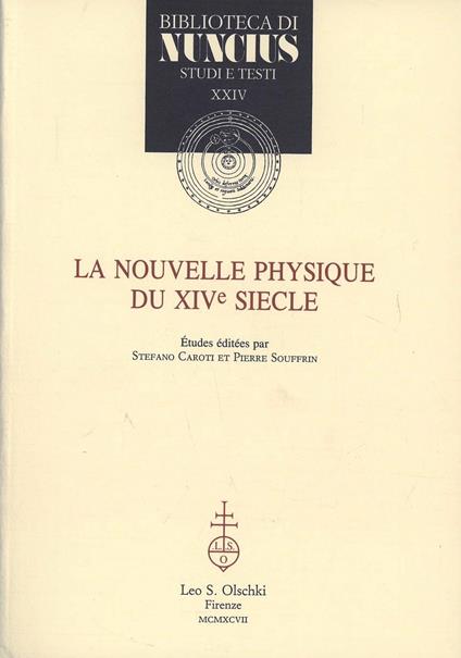 La nouvelle physique du XIVe siècle. Actes du Colloque international (Nice, 3-5 septembre 1993) - copertina