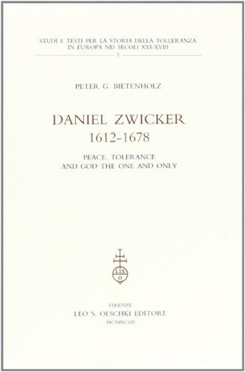 Daniel Zwicker (1612-1678). Peace, tolerance and God the one and only - Peter G. Bietenholz - copertina