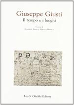 Giuseppe Giusti. Il tempo e i luoghi