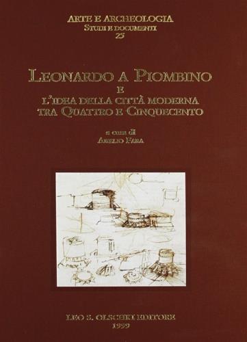 Leonardo a Piombino e l'idea della città moderna tra Quattro e Cinquecento - copertina