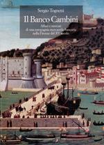 Il banco Cambini. Affari e mercati di una compagnia mercantile bancaria nella Firenze del XV secolo
