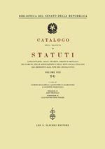 Catalogo della raccolta di statuti, consuetudini, leggi, decreti, ordini e privilegi dei comuni, delle associazioni e degli enti locali italiani dal Medioevo.... Vol. 8: T-U