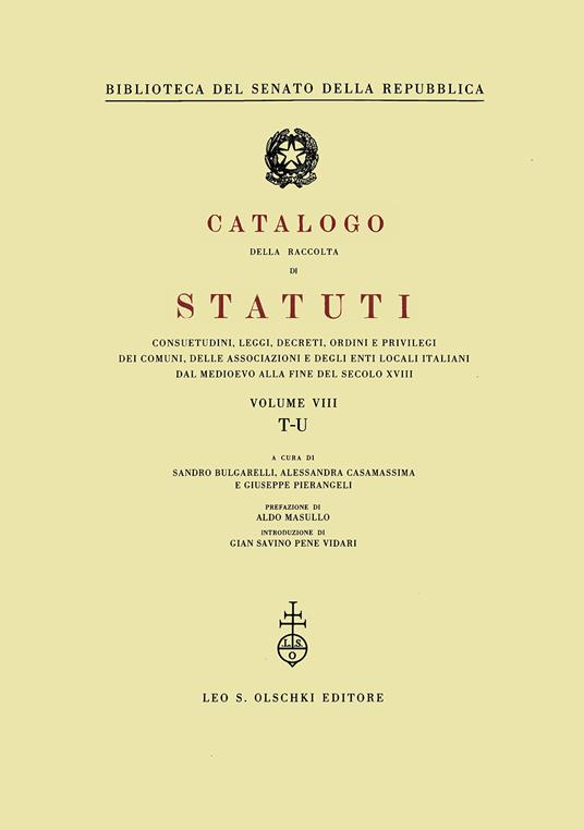 Catalogo della raccolta di statuti, consuetudini, leggi, decreti, ordini e privilegi dei comuni, delle associazioni e degli enti locali italiani dal Medioevo.... Vol. 8: T-U - copertina
