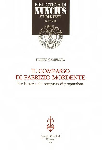 Il compasso di Fabrizio Mordente. Per la storia del compasso di proporzione - Filippo Camerota - copertina