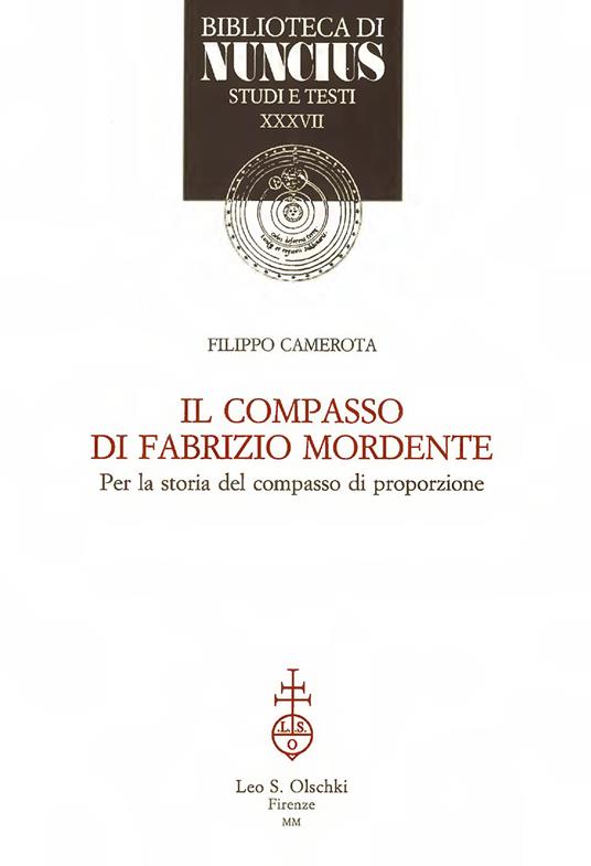 Il compasso di Fabrizio Mordente. Per la storia del compasso di proporzione - Filippo Camerota - copertina