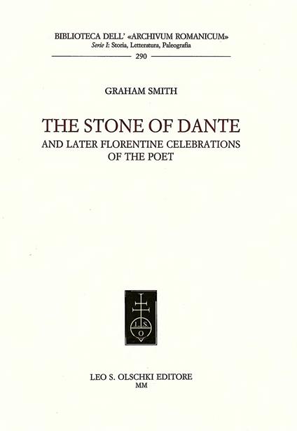 The Stone of Dante and later florentine celebrations of the Poet - Graham Smith - copertina