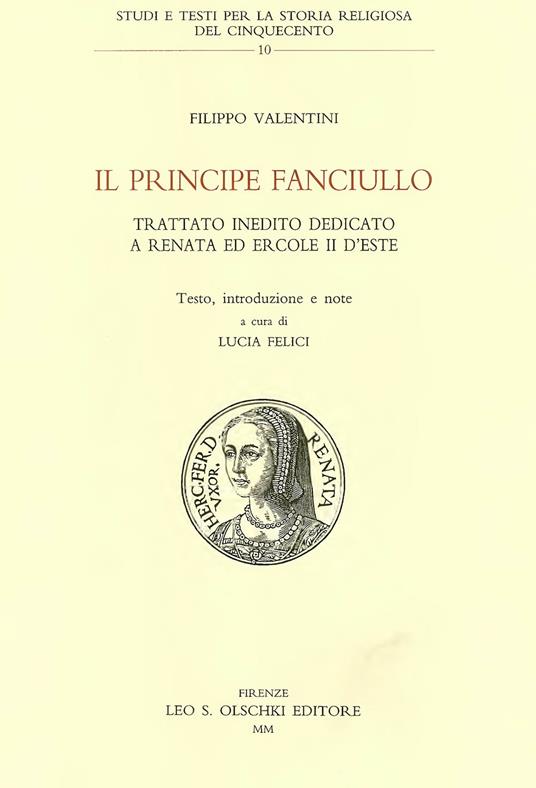 Il principe fanciullo. Trattato inedito dedicato a Renata ed Ercole II d'Este - Filippo Valentini - copertina