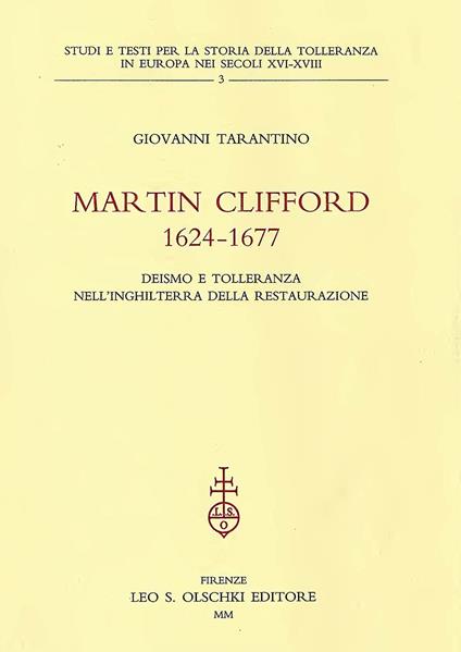 Martin Clifford 1624-1677. Deismo e tolleranza nell'Inghilterra della Restaurazione - Giovanni Tarantino - copertina
