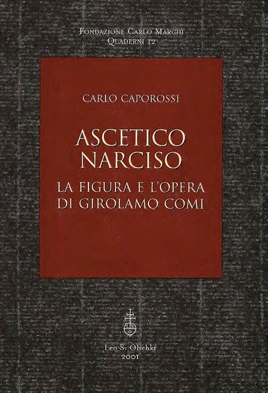Ascetico narciso. La figura e l'opera di Girolamo Comi - Carlo Caporossi - copertina