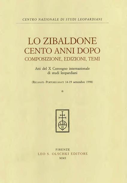 Lo Zibaldone cento anni dopo. Composizione, edizione, temi. Atti del 10º Convegno internazionale di studi leopardiani (Recanati-Portorecanati, 14-19 settembre 1998) - copertina
