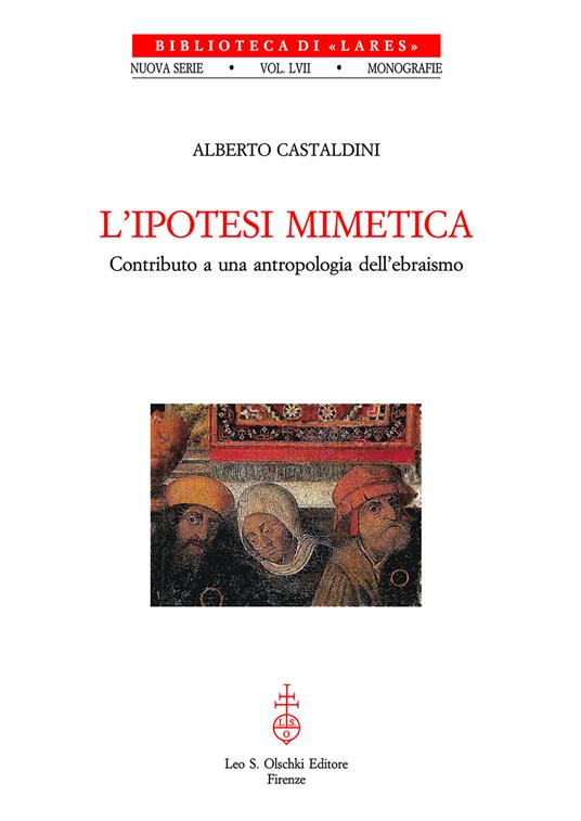 L'ipotesi mimetica. Contributo a una antropologia dell'ebraismo - Alberto Castaldini - copertina